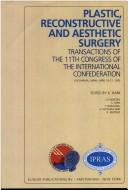 Cover of: Plastic, reconstructive and aesthetic surgery: transactions of the 11th Congress of the International Confederation, Yokohama, Japan, April 16-21, 1995