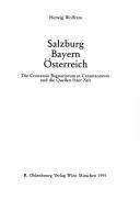 Cover of: Salzburg, Bayern, Österreich: die Conversio Bagoariorum et Carantanorum und die Quellen ihrer Zeit