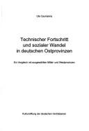 Cover of: Technischer Fortschritt und sozialer Wandel in deutschen Ostprovinzen: ein Vergleich mit ausgewählten Mittel- und Westprovinzen