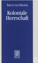 Cover of: Koloniale Herrschaft by Trutz von Trotha