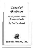 Cover of: Damsel of the desert, or, A villain foiled by virtue: an old-fashioned meller-drammer in one act