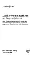 Cover of: Lokalisierungsausdrücke im Sprachvergleich: eine lexikalisch-semantische Analyse von Lokalisierungsausdrücken im Deutschen, Englischen, Französischen und Türkischen