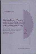 Cover of: Behandlung, Zwang und Einschränkungen im Massregelvollzug: eine Analyse unter besonderer Berücksichtigung des Fern[s]ehempfangsrechts von Untergebrachten