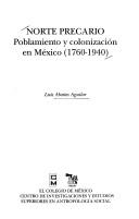 Cover of: Norte precario: poblamiento y colonización en México, 1760-1940
