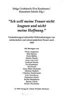 Cover of: Ich will meine Trauer nicht leugnen und nicht meine Hoffnung: Veränderungen kultureller Selbstwahrnehmungen von ostdeutschen und osteuropäischen Frauen nach 1989