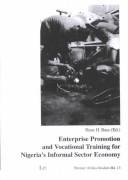 Cover of: Enterprise promotion and vocational training for Nigeria's informal sector economy: a joint publication of Friedrich Ebert Foundation Nigeria and the Small Enterprise Promotion and Training Programme SEPT, University of Bremen
