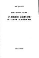 Cover of: La course malouine au temps de Louis XIV: entre l'argent et la gloire