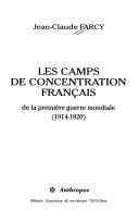 Cover of: Les camps de concentration français de la Première Guerre mondiale, 1914-1920 by Jean Claude Farcy
