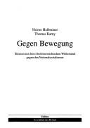 Cover of: Gegen Bewegung: Skizzen aus dem oberösterreichischen Widerstand gegen den Nationalsozialismus