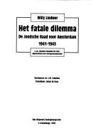 Cover of: Het fatale dilemma: de Joodsche Raad voor Amsterdam, 1941-1943