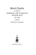 Cover of: Black Charlie: a life of Admiral Sir Charles Napier KCB, 1787-1860