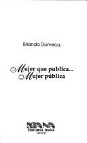 Front cover of Mujer que pública - mujer pública by Brianda Domecq