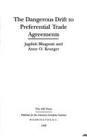 The dangerous drift to preferential trade agreements by Jagdish N. Bhagwati