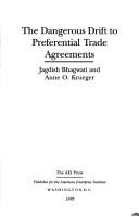 Cover of: The dangerous drift to preferential trade agreements by Jagdish N. Bhagwati