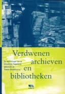 Cover of: Verdwenen archieven en bibliotheken by Peter Manasse