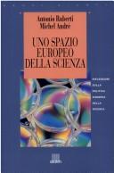 Cover of: Uno spazio europeo della scienza by Antonio Ruberti