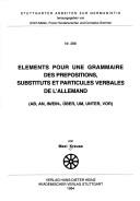 Cover of: Eléments pour une grammaire des prépositions, substituts et particules verbales de l'allemand