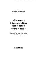 Cover of: Lettre ouverte à Jacques Chirac pour le sauver de ses "amis" by Denis Tillinac