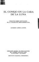 Cover of: El conejo en la cara de la luna by Alfredo López Austin