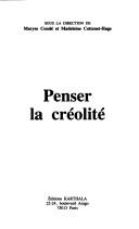Cover of: Penser la créolité by sous la direction de Maryse Condé et Madeleine Cottenet-Hage.