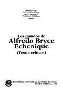 Cover of: Los mundos de Alfredo Bryce Echenique: textos críticos