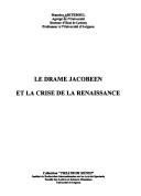 Cover of: Le drame jacobéen et la crise de la Renaissance