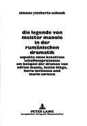 Cover of: Die Legende von Meister Manole in der rumänischen Dramatik by Simone Reicherts-Schenk