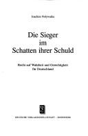 Cover of: Die Sieger im Schatten ihrer Schuld: Recht auf Wahrheit und Gerechtigkeit für Deutschland