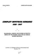 Cover of: Complot împotriva României, 1939-1947: Basarabia, Nordul Bucovinei și ținutul Herța în vâltoarea celui de-al doilea război mondial