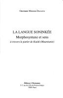 Cover of: La langue soninkée: morphosyntaxe et sens à travers le parler de Kaédi (Mauritanie)