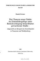 Die Chancen neuer Städte im Zentralitätsgefüge unter Berücksichtigung benachbarter gewachsener Städte by Harald Greiner