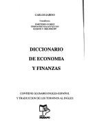 Cover of: Diccionario de economía y finanzas: contiene glosario inglés-español y traducción de los términos al inglés