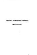 Cover of: Greece's Balkan entanglement by Thanos Veremēs