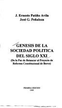 Cover of: Genesis de la sociedad política del siglo XXI: de la paz de Betancur al Proyecto de Reforma Constitucional de Barco