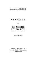 Cover of: Cravache, ou, Le nègre soubarou by Joscelyn Alcindor