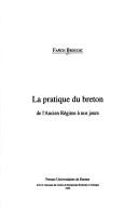 Cover of: La pratique du breton: de l'Ancien Régime à nos jours