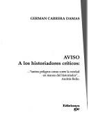 Cover of: Aviso a los historiadores críticos by Germán Carrera Damas