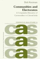 Cover of: Communities and electorates: a comparative discussion of communalism in colonial India