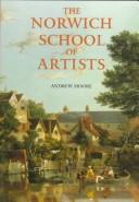 The Norwich school of artists by Andrew W. Moore