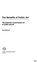 Cover of: The benefits of public art: the polemics of permanent art in public places