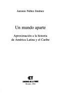 Cover of: Un mundo aparte: aproximación a la historia de América Latina y el Caribe