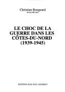 Cover of: Le choc de la guerre dans les Côtes-du-Nord: 1939-1945