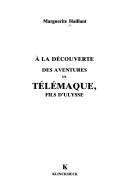 Cover of: A la découverte des Aventures de Télémaque, fils d'Ulysse