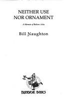 Neither use nor ornament by Bill Naughton