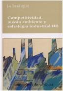 Cover of: Competitividad, medio ambiente y estrategia industrial: los sectores metalmecánico, textil y del mueble, de la industria valenciana ante la política medioambiental de la Unión Europea