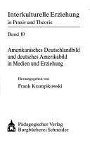 Amerikanisches Deutschlandbild und deutsches Amerikabild in Medien und Erziehung by Frank Krampikowski