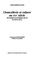 Cover of: Chancellerie et culture au XVIe siècle: les notaires et secrétaires du roi de 1515 à 1547