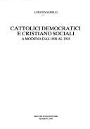 Cover of: Cattolici democratici e cristiano sociali: a Modena dal 1898 al 1918