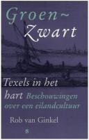 Cover of: Groen - zwart: Texels in het hart; beschouwingen over een eilandcultuur