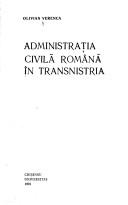 Cover of: Administrația civilă română în Transnistria by Olivian Verenca